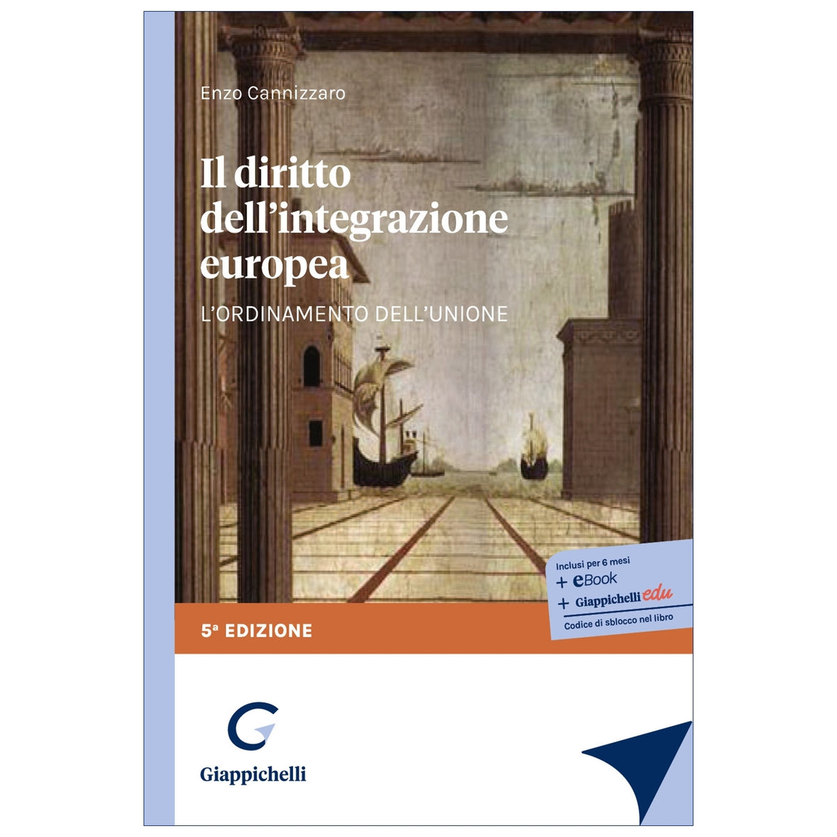 Il diritto dell'integrazione europea L'ordinamento dell'Unione - Cannizzaro Vincenzo