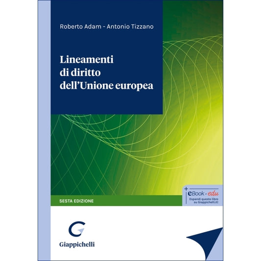 Lineamenti di diritto dell'Unione europea (6°ed.) 2025 - Adam Roberto, Tizzano Antonio