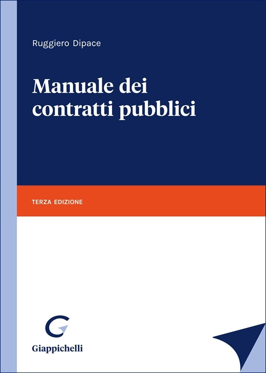 Manuale dei contratti pubblici (3°ed.) 2025 - Dipace Ruggiero