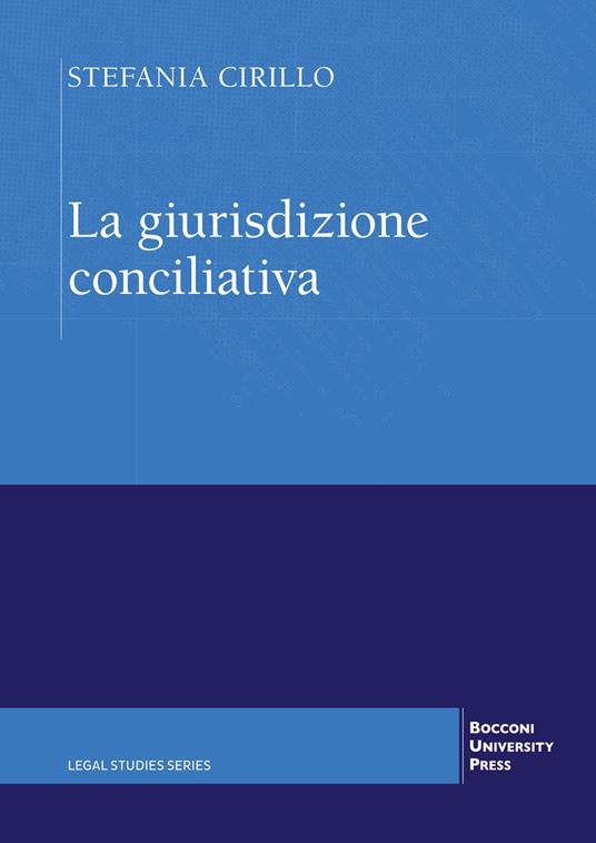La giurisdizione conciliativa - Stefania Cirillo