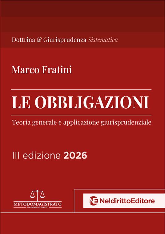 Le obbligazioni. Teoria generale e applicazioni giurisprudenziali (ed. 2026) - Marco Fratini