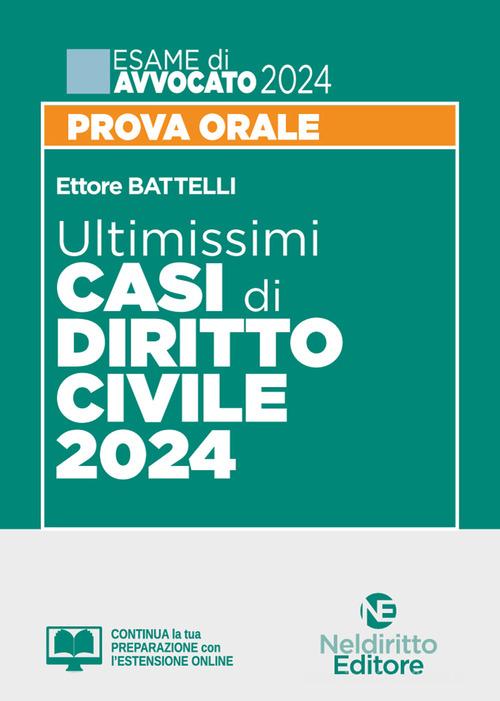 Ultimissimi casi di diritto civile. Prova orale esame di avvocato 2024 - Battelli