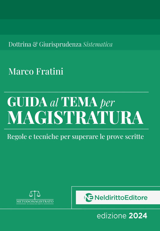 Guida al tema di magistratura. Regole e tecniche per superare le prove scritte - Fratini