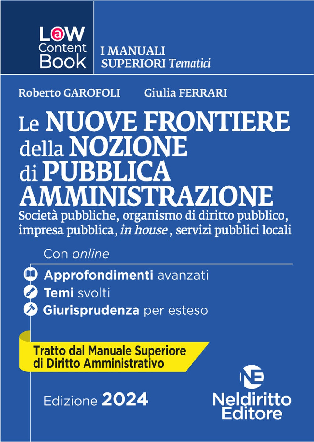 Le nuove frontiere della nozione di pubblica amministrazione (tratto dal Manuale Superiore di diritto Amministrativo) - Garofoli Ferrari