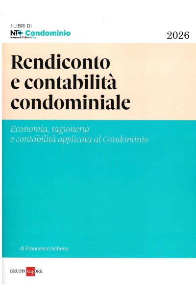 RENDICONTO E CONTABILITA' CONDOMINIALE. Dalla giurisprudenza più recente alla revisione - Schena Francesco