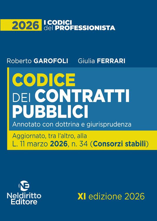 Nuovo Codice dei Contratti pubblici 2026 annotato con dottrina e giurisprudenza - Roberto Garofoli, Giulia Ferrari