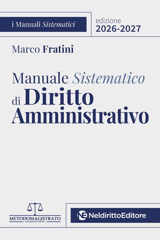 Manuale sistematico di diritto Amministrativo 2026-2027 - Marco Fratini