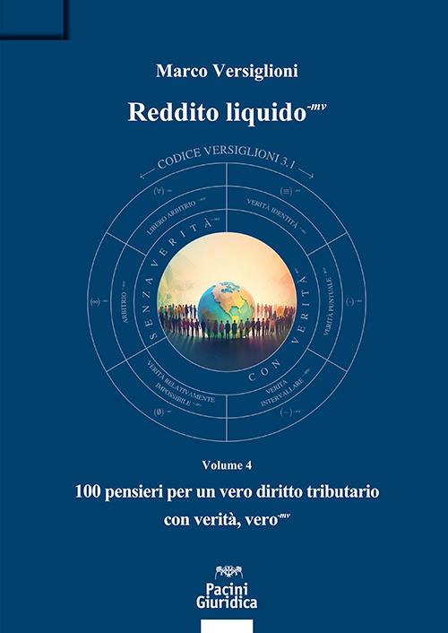 Reddito liquido-mv. Vol. 4: 100 pensieri per un vero diritto tributario con verità, vero-mv - Marco Versiglioni