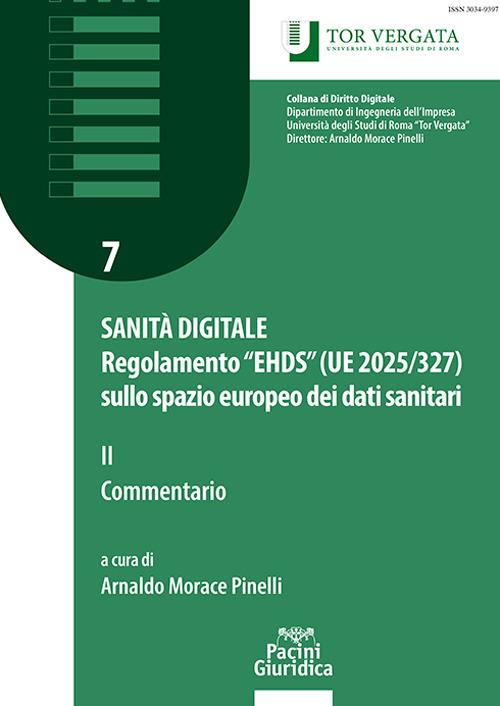 Sanità digitale. Regolamento “EHDS” (UE 2025/327) sullo spazio europeo dei dati sanitari. Vol. 2: Commentario Arnaldo Morace Pinelli