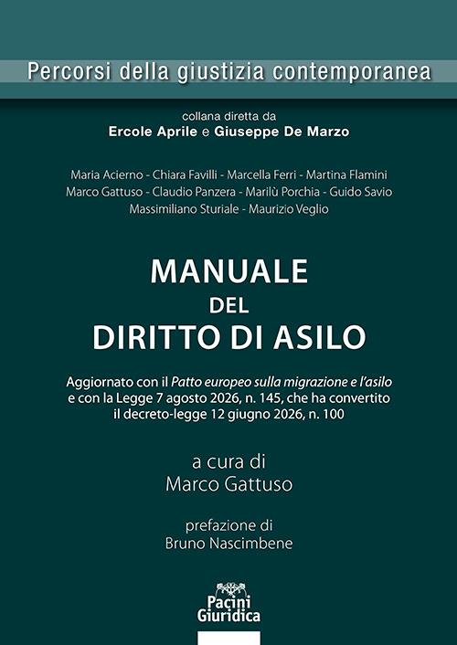 Manuale del diritto di asilo. Aggiornato con il Patto europeo sulla migrazione e l'asilo e con la Legge 7 agosto 2026, n. 145, che ha convertito il decreto-legge 12 giugno 2026, n. 100 - Marco Gattuso