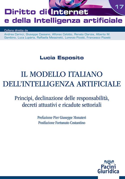 Il modello italiano dell’Intelligenza Artificiale. Principi, declinazione delle responsabilità, decreti attuativi e ricadute settoriali - Lucia Esposito