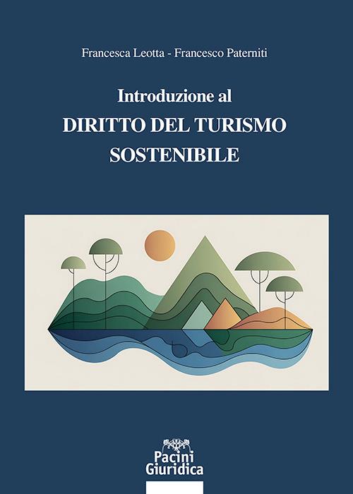 Introduzione al diritto del turismo sostenibile - Francesca Leotta, Francesco Paterniti