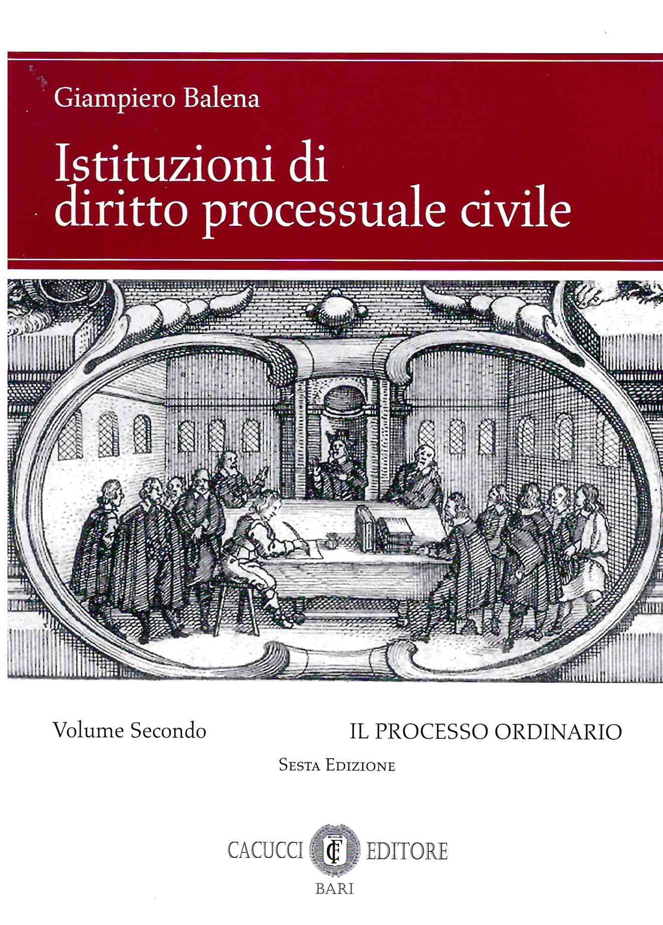 Istituzioni di diritto processuale civile Vol. 2: Il processo ordinario - G. Balena