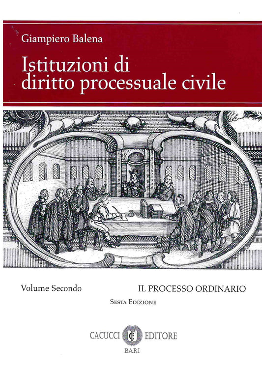 Istituzioni di diritto processuale civile Vol. 2: Il processo ordinario - G. Balena