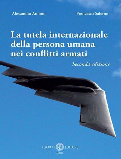 La tutela internazionale della persona umana nei conflitti armati - Annoni