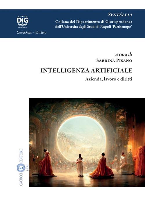Intelligenza artificiale. Azienda, lavoro e diritti - Pisano