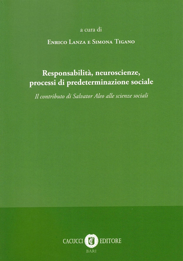 Responsabilità, Neuroscienze, Processi di Predeterminazione Sociale - Lanza Enrico, Tigano Simona