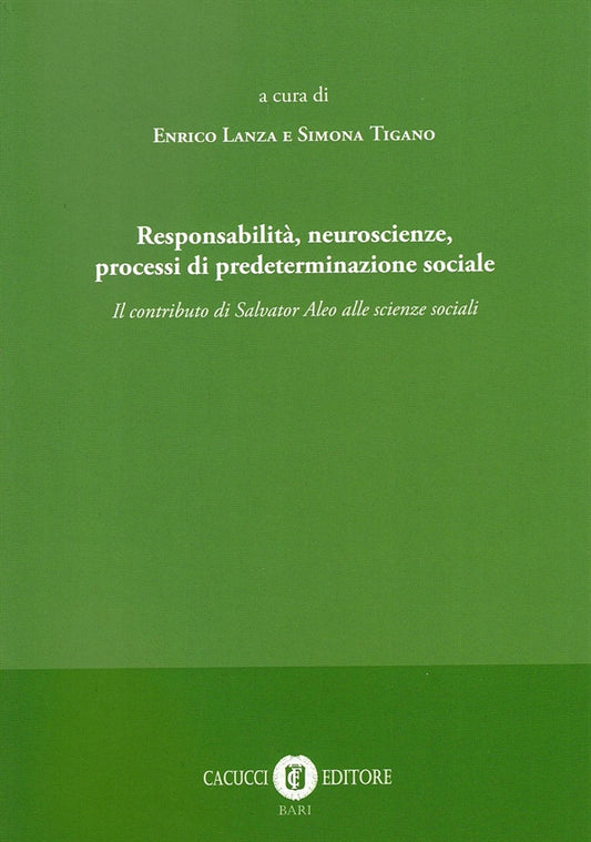Responsabilità, Neuroscienze, Processi di Predeterminazione Sociale - Lanza Enrico, Tigano Simona