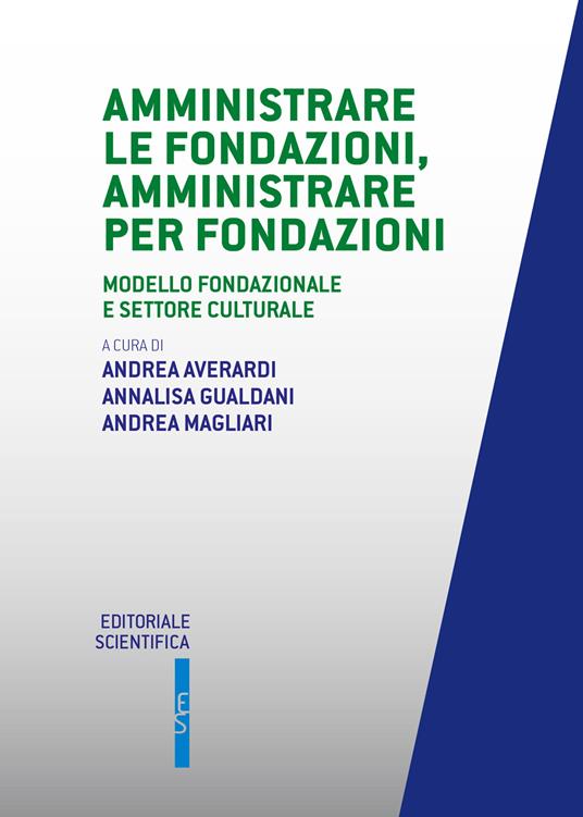 Amministrate le fondazioni, amministrare per fondazioni. Modello fondazionale e settore culturale - AVERARDI