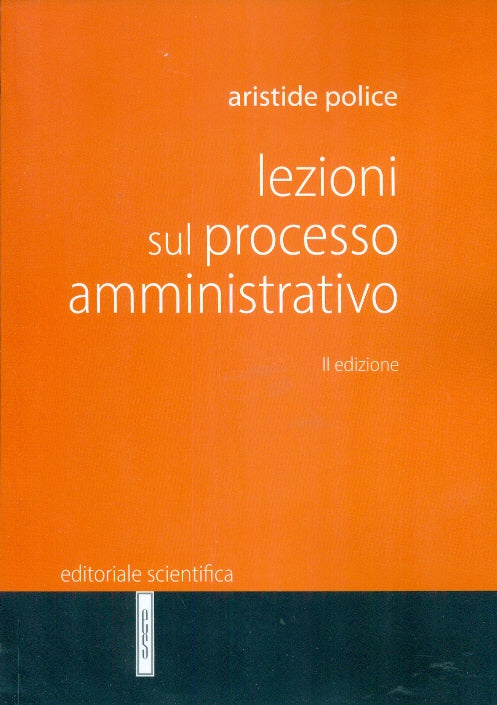 LEZIONI SUL PROCESSO AMMINISTRATIVO 2ED. - POLICE