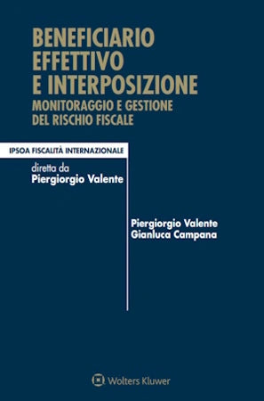 Beneficiario effettivo e interposizione monitoraggio e gestione del rischio fiscale - Valente Piergiorgio, Campana Gianluca