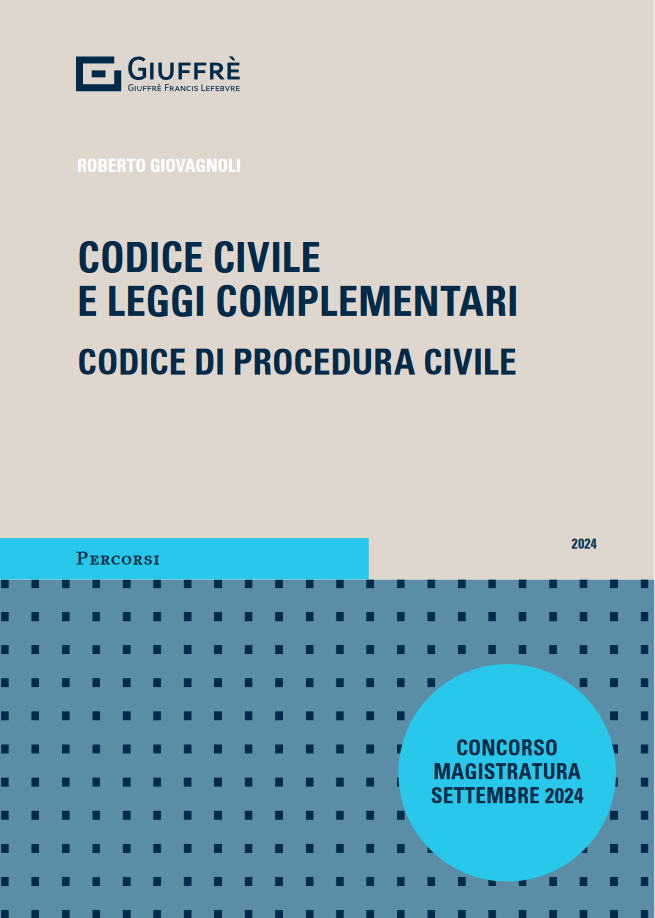 CODICE CIVILE E LEGGI COMPLEMENTARI. CODICE DI PROCEDURA CIVILE (Concorso Magistratura Settembre 2024) - R. Giovagnoli