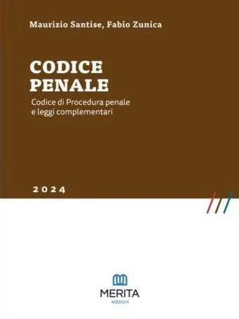 Codice Penale Codice di Procedura Penale e Leggi Complementari 2024 (Concorso Magistratura Settembre 2024) - M. Santise, F. Zunica