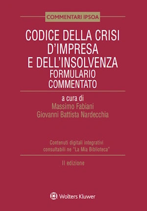 Codice della crisi d'impresa e dell'insolvenza - Formulario commentato - Fabiani Massimo, Nardecchia Giovanni Battista