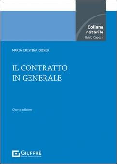 Il contratto in generale M. C. Diener) Giuffrè - 9788828826804