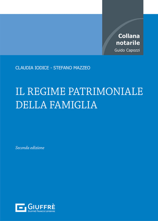 Il regime patrimoniale della famiglia (C. Iodice) Giuffrè - 9788828826903