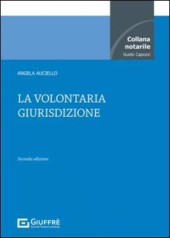 La volontaria giurisdizione (A. Auciello) Giuffrè - 9788828815310