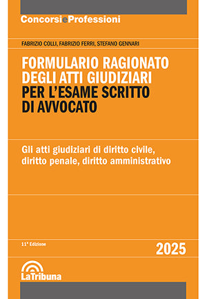Formulario ragionato degli atti giudiziari per l'esame scritto di avvocato - Colli, Ferri, Gennari