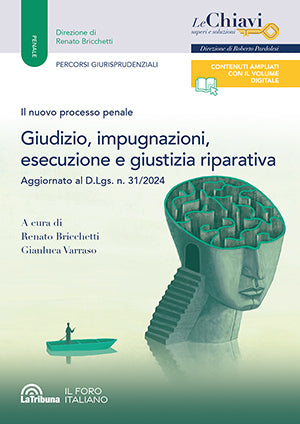 Il nuovo processo penale. GIUDIZIO, IMPUGNAZIONI, ESECUZIONE E GIUSTIZIA RIPARATIVA (R. Bricchetti) La Tribuna - 9788829113248