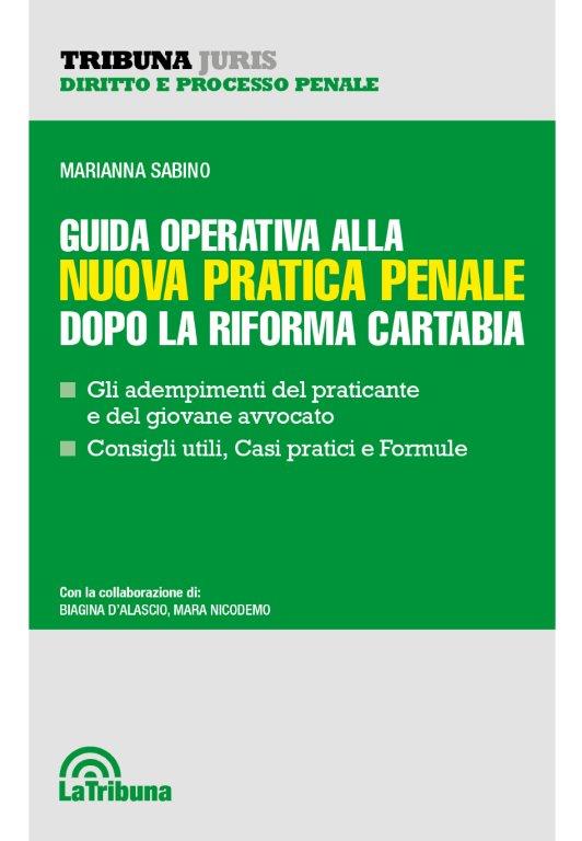 Guida operativa alla nuova pratica penale dopo la riforma Cartabia (M. Sabino) La Tribuna - 9788829112869