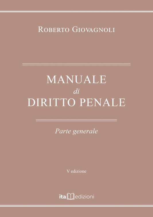 MANUALE DI DIRITTO PENALE PARTE GENERALE
(5 EDIZIONE) 2025 - Giovagnoli