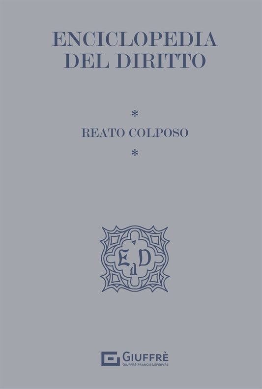 Enciclopedia del Diritto I Tematici Vol. 2 - Reato Colposo (Amarelli) Giuffrè - 9788828828983