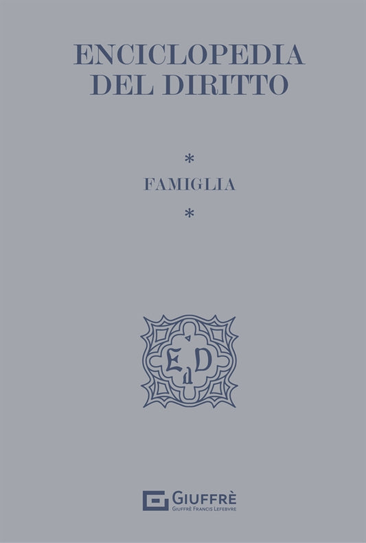 Enciclopedia del Diritto I Tematici Vol. 4 - Famiglia (Giuffrè) - 9788828831945