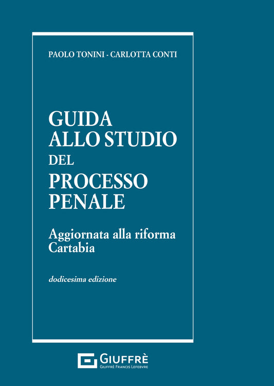 GUIDA ALLO STUDIO DEL PROCESSO PENALE (Conti, Tonini) - 9788828839910