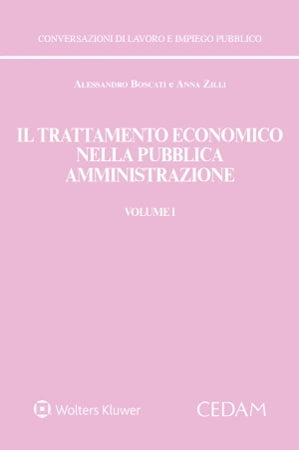 Il trattamento economico nella pubblica amministrazione. Il trattamento fondamentale e accessorio, le progressioni orizzontali (VOLUME 1) - Boscati, Zilli