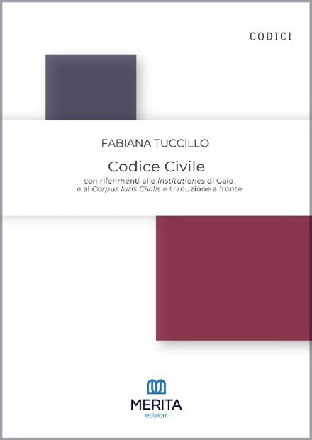 Codice Civile  con riferimenti alle Institutiones di Gaio  e al Corpus Iuris Civilis e traduzione a fronte - Tuccillo