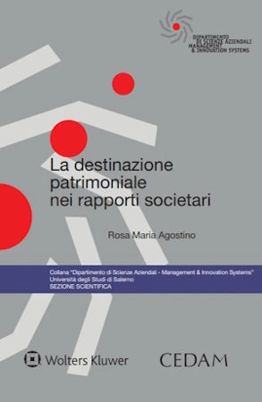 La destinazione patrimoniale nei rapporti societari - Maria Rosa Agostino
