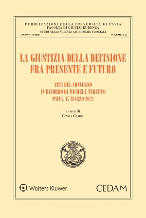 La giustizia della decisione. Fra presente e futuro - Gamba