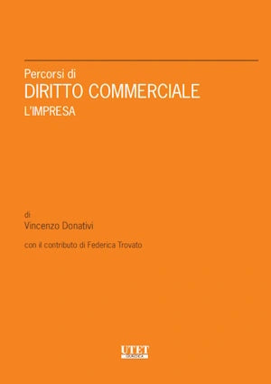 Percorsi di diritto commerciale. L'impresa - Donativi Vincenzo