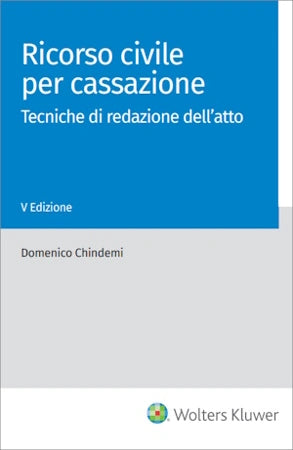 Ricorso civile per cassazione Tecniche di redazione dell'atto - Chindemi Domenico