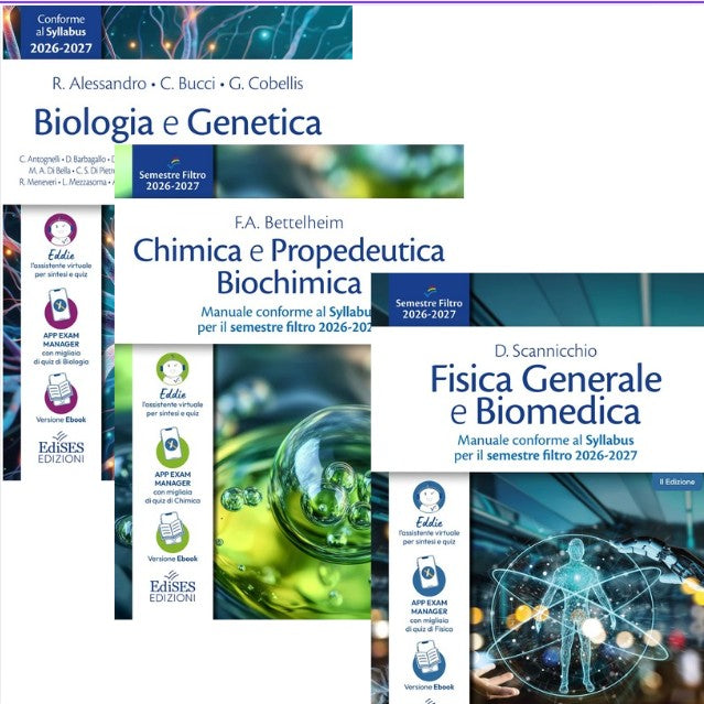 PREVENDITA KIT SEMESTRE FILTRO MEDICINA 2026-2027: Biologia e Genetica - R. Alessandro, C. Bucci, G. Cobellis; Fisica Generale e Biomedica - D. Scannicchio; Chimica e Propedeutica Biochimica - F.A. Bettelheim