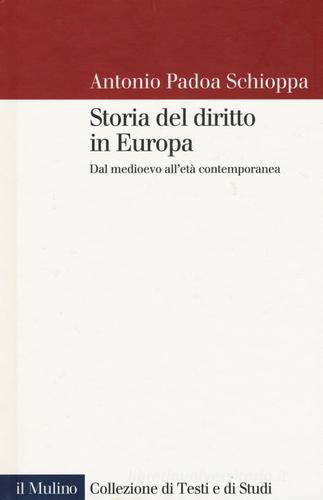 Storia del diritto in Europa. Dal Medioevo all'età contemporanea (A. Padoa Schioppa) - 9788815265234