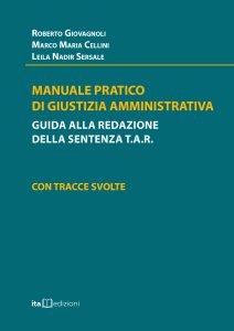 MANUALE PRATICO DI GIUSTIZIA AMMINISTRATIVA. Guida alla redazione della sentenza T.A.R. con tracce svolte - Giovagnoli, Cellini, Sersale