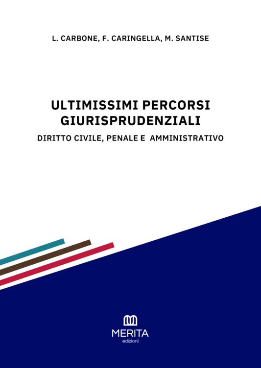 Ultimissimi percorsi giurisprudenziali – Luigi Carbone, Francesco Caringella, Maurizio Santise