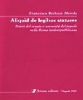 Aliquid de legibus statuere. Poteri del senato e sovranità del popolo nella Roma tardorepubblicana