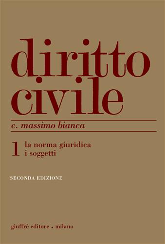 DIRITTO CIVILE Vol. 1 (Bianca) - La norma giuridica. I soggetti. - 9788814098505